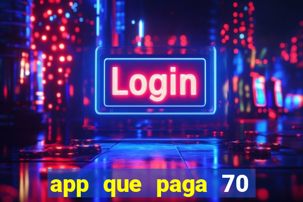 app que paga 70 reais para se cadastrar 2023